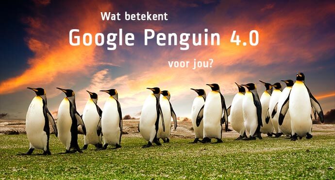 Wat betekent Google Penguin 4.0 voor jou?